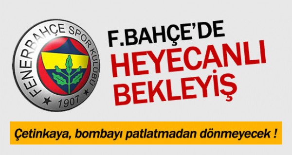 Fenerbahe'de heyecanl bekleyi!